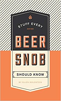 BOOK STUFF EVERY BEER SNOB SHOULD KNOW