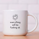 MUG EVERYTHING WILL BE F*CKING OK -SELLOUT