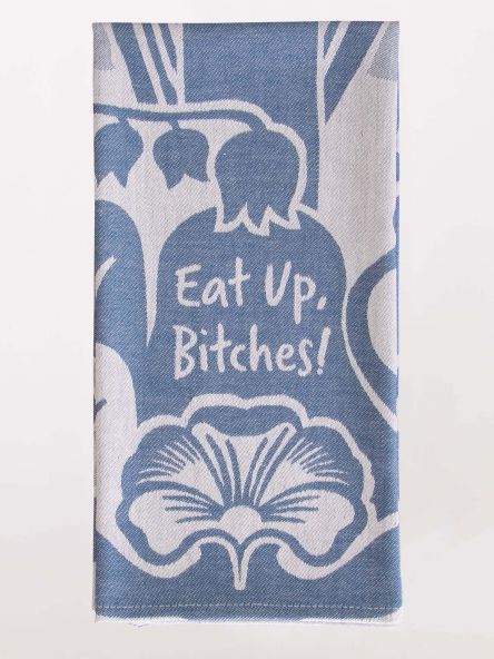 TEA TOWEL WOVEN EAT UP B*TCHES