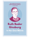 BOOK RUTH BADER GINSBURG IN HER OWN WORDS